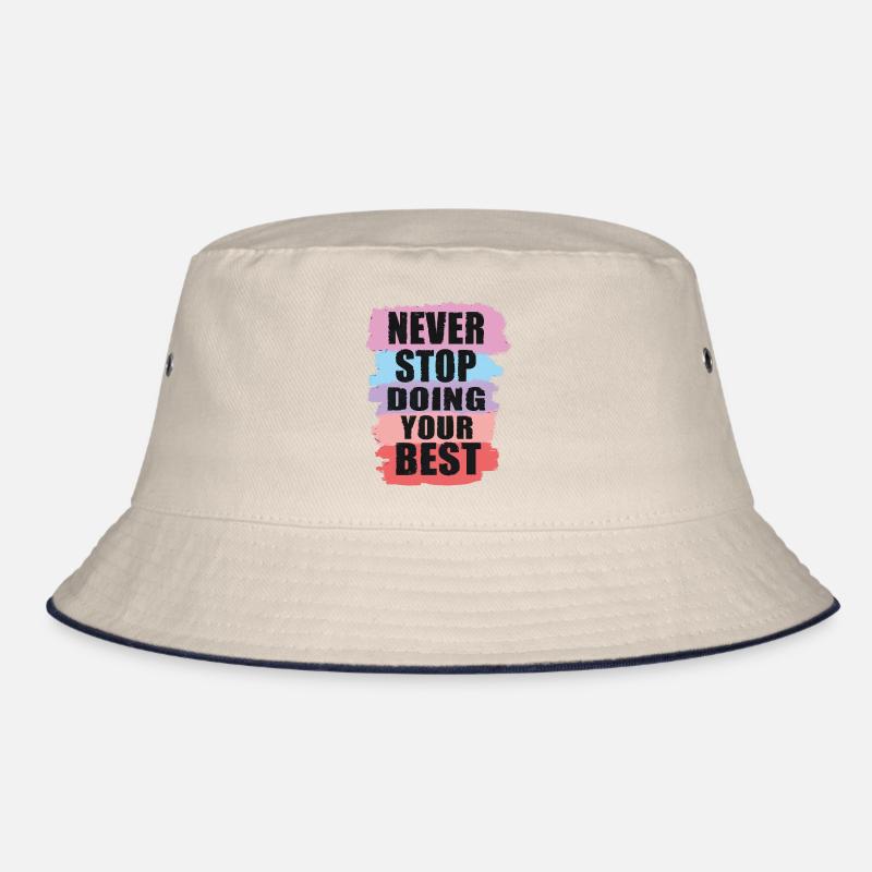 Never stop doing your best Bucket Hat
