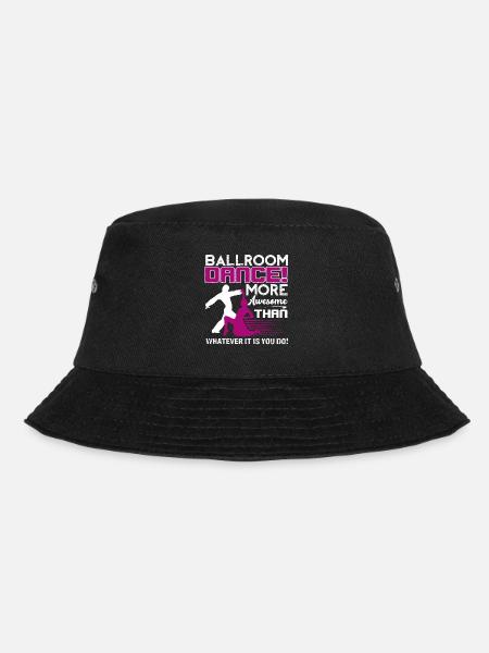 Ballroom Dance Ballroom Dance Is More Awesome - Bucket Hat - black