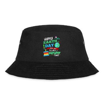 Happy Earth Day And Yes I Have Too - Bucket Hat - black - Front - Lela (165cm)