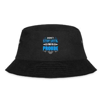 Don't stop until you're proud of motivation - Bucket Hat - black - Front - Lela (165cm)