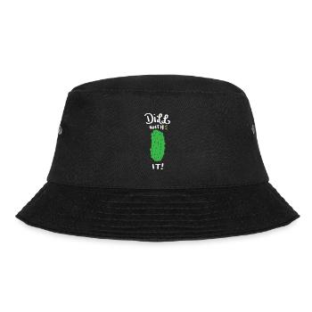 Dill with it! Lustig Spruch Gurke Cool Geschenk - Bucket Hat - Schwarz - Vorne - Lela (165cm)