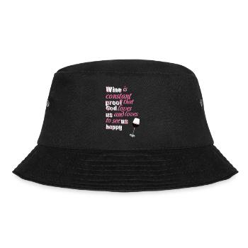 Wine is constant proof ... - Sayings - Funny Quotes - Bucket Hat - black - Front - Lela (165cm)