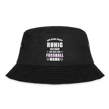 Fußball Mama cooler Spruch nicht ruhig bleiben - Bucket Hat - Schwarz - Vorne - Lela (165cm)