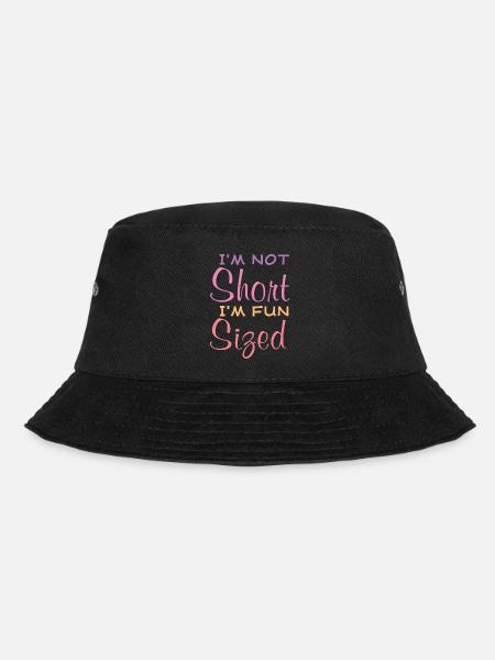I'm Not Short I'm Fun Sized Funny Saying Quote - Bucket Hat - black