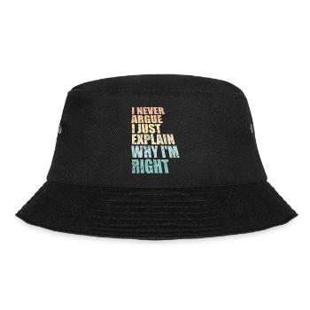 I Never Argue I Just Explain Why I'm Right Spruch - Bucket Hat - black - Front - Lela (165cm)