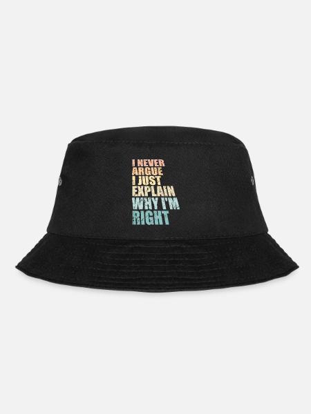 I Never Argue I Just Explain Why I'm Right Spruch - Bucket Hat - Schwarz