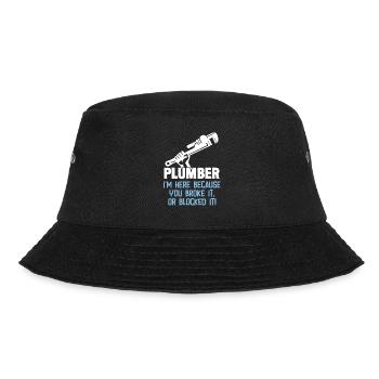 Plumber Im Here Because You Broke It Or Blocked It - Bucket Hat - black - Front - Lela (165cm)