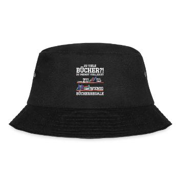 Zu Viele Bücher?! Du Meinst Vielleicht Zu Wenig Bü - Bucket Hat - Schwarz - Vorne - Lela (165cm)