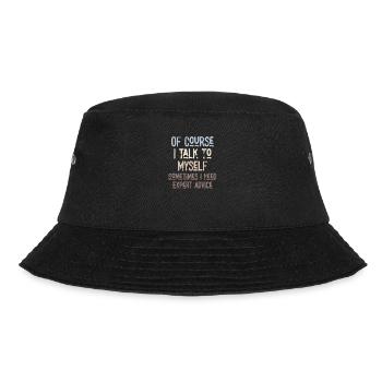 Of Course, I Talk to Myself Sometimes Need Expert - Bucket Hat - black - Front - Lela (165cm)
