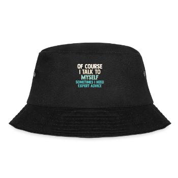Of Course, I Talk to Myself Sometimes Need Expert - Bucket Hat - black - Front - Lela (165cm)