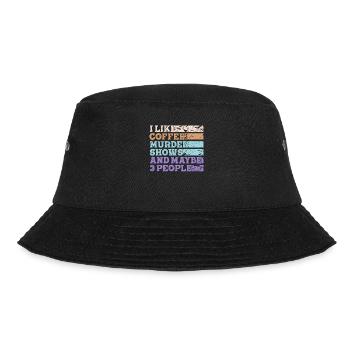 I Like Coffee Murder Shows And Maybe 3 People - Bucket Hat - black - Front - Lela (165cm)