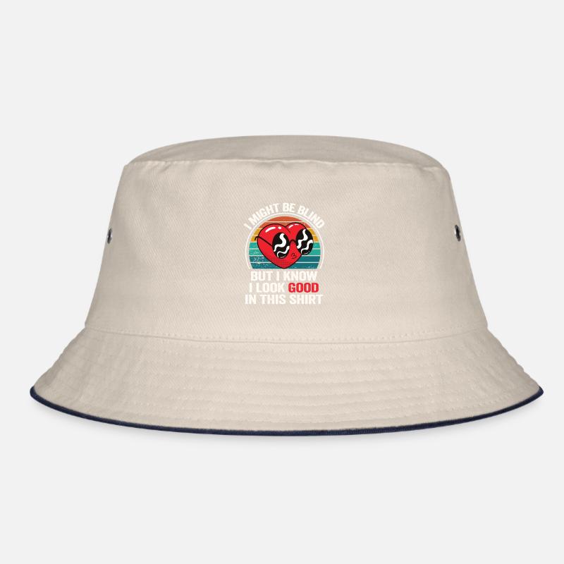 I Might Be Blind But I Know I Look Good In This Bucket Hat