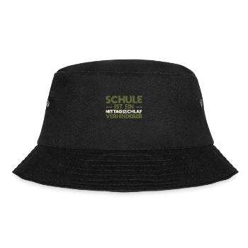 Schule Ist Ein Mittagsschlaf-Verhinderer - Bucket Hat - Schwarz - Vorne - Lela (165cm)