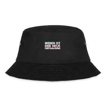 Weben Ist Der Neue Freitagabend - Bucket Hat - Schwarz - Vorne - Lela (165cm)