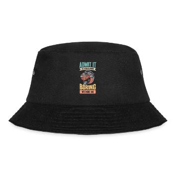Admit it, life would be boring without me - Bucket Hat - black - Front - Lela (165cm)