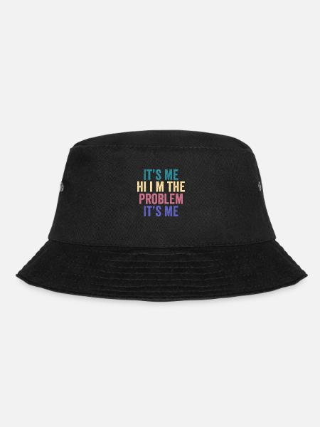 funny quote its me hi im the problem its me - Bucket Hat - Schwarz