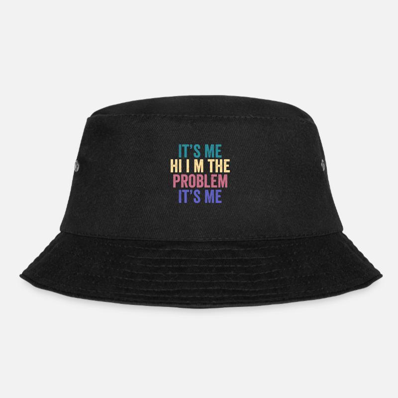 funny quote its me hi im the problem its me - Bucket Hat - Schwarz