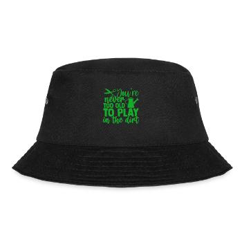 Man ist nie zu alt, um im Dreck zu spielen Gartenarbeit - Bucket Hat - Schwarz - Vorne - Lela (165cm)