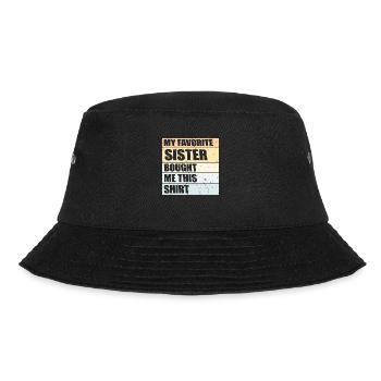 My Favorite Sister Bought Me This Shirt Spruch - Bucket Hat - black - Front - Lela (165cm)