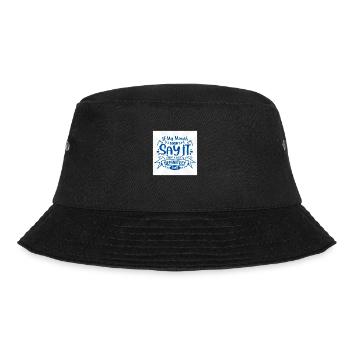 If My Mouth Doesn't Say It - Sassy Quote Design - Bucket Hat - black - Front - Lela (165cm)