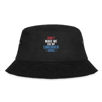 Don't Make Me Use My Caregiver Voice Carer Caregiv - Bucket Hat - black - Front - Lela (165cm)