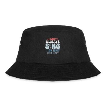 I Don't Always Sing... Oh Wait Yes I do Singer Sing - Bucket Hat - black - Front - Lela (165cm)