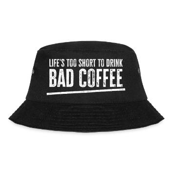 Life's Too Short To Drink Bad Coffee - Bucket Hat - black - Front - Lela (165cm)