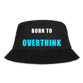 Born To Overthink – Funny Shirt Humor - Bucket Hat - black - Front - Lela (165cm)