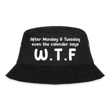 After Monday & Tuesday, Even the Calendar Says W.T - Bucket Hat - black - Front - Lela (165cm)