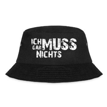 Ich muss gar nichts - Cooler Spruch - Slogan - Bucket Hat - Schwarz - Vorne - Lela (165cm)