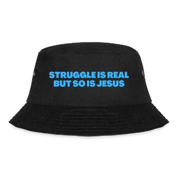 Struggle Is Real But So Is Jesus - Christian Quote - Bucket Hat - black - Front - Lela (165cm)