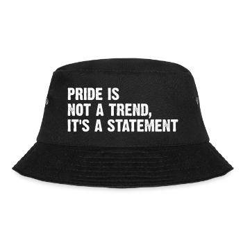 Pride Is Not A Trend It's A Statement - Bucket Hat - black - Front - Lela (165cm)