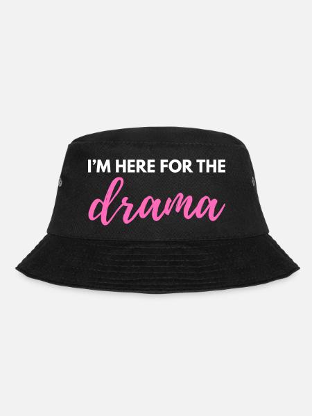 Ich bin wegen des Dramas hier – Sarkastisches lustiges Zitat - Bucket Hat - Schwarz