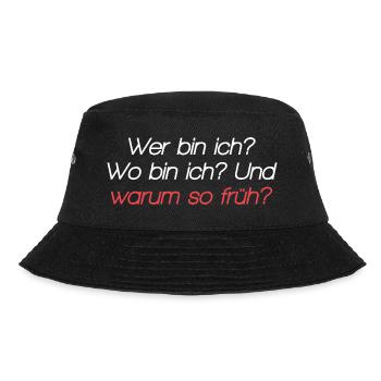 Wer bin ich? Wo bin ich? Und warum so früh? - Bucket Hat - Schwarz - Vorne - Lela (165cm)