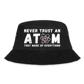 Never Trust Atoms Funny Science Nerd Gifts - Bucket Hat - Schwarz - Vorne - Lela (165cm)