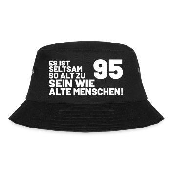 95. Geburtstag Spruch - Es ist seltsam so alt - Bucket Hat - Schwarz - Vorne - Lela (165cm)