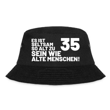 35. Geburtstag Spruch Es ist seltsam so alt - Bucket Hat - Schwarz - Vorne - Lela (165cm)