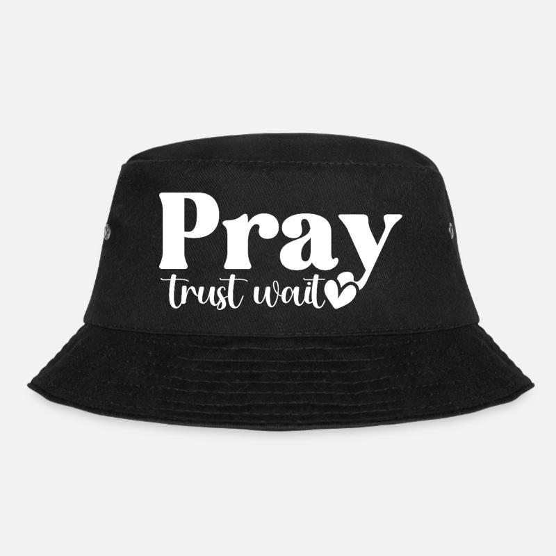 Pray Trust Wait - Bucket Hat - black