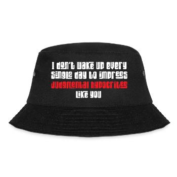 I Don't Wake Up To Impress Judgmental Hypocrites - Bucket Hat - Schwarz - Vorne