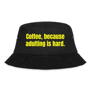 Coffee Because Adulting Is Hard - Funny Quotes - Bucket Hat - black - Front - Lela (165cm)