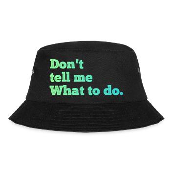 Don't tell me what to do - Bucket Hat - black - Front - Lela (165cm)