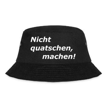 Nicht Quatschen, MACHEN, Spruch - Bucket Hat - Schwarz - Vorne - Lela (165cm)