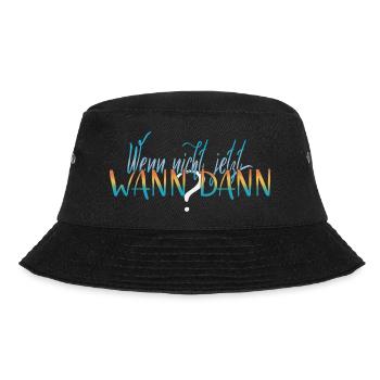 Wenn nicht jetzt, wann dann? Happiness positivity - Bucket Hat - Schwarz - Vorne - Lela (165cm)
