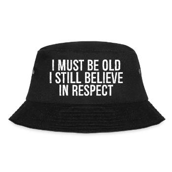 I must be old I still believe in respect funny - Bucket Hat - black - Front - Lela (165cm)