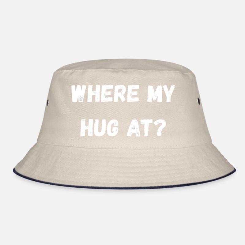 Where My Hug At Bucket Hat