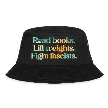 Read books. Lift weights. Fight fascists. - Bucket Hat - black - Front - Lela (165cm)