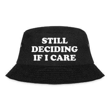 Still Deciding If I Care - Bucket Hat - black - Front - Lela (165cm)