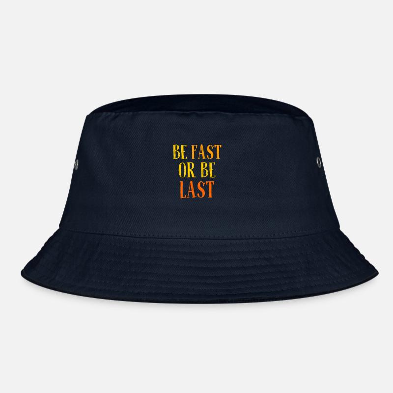 Be fast or be last - Sei schnell oder sei Letzter Bucket Hat