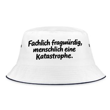 Fachlich fragwürdig, menschlich eine Katastrophe. - Bucket Hat - Weiß/Navy - Vorne