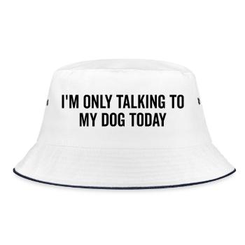 I’m Only Talking to My Dog Today - Bucket Hat - white/navy - Front